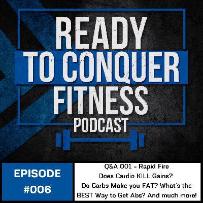 Rapid Fire Q&A 001, Does Cardio KILL Gains? Do Carbs Make you FAT? What’s the BEST Way to Get Abs? And much more!