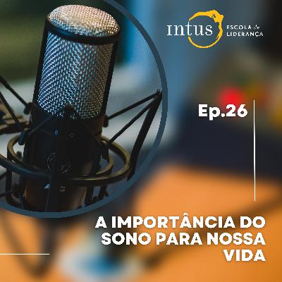 Episódio 26: A Importância do sono para nossa vida Episódio 26: A Importância do sono para nossa vida