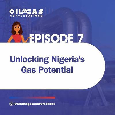 #7 - Unlocking Nigeria’s Gas Potential