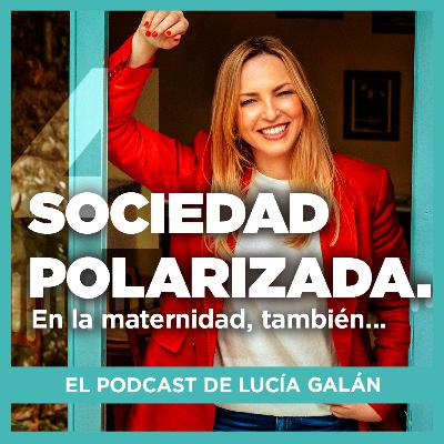 1 x04 Sociedad polarizada. En la maternidad, también...