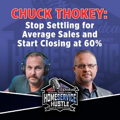 Chuck Thokey: Stop Settling for Average Sales and Start Closing at 60%