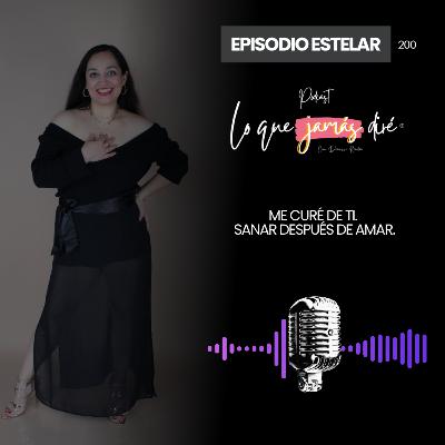 T4 [EP200] Me curé de ti. Sanar después de amar ❤️‍🩹 – EPISODIO ESTELAR