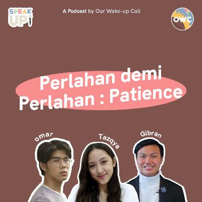 Ep.19 Perlahan demi Perlahan: Patience