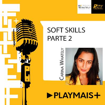 Play Mais #16 - Soft Skills - Parte 2 Play Mais #16 - Soft Skills - Parte 2