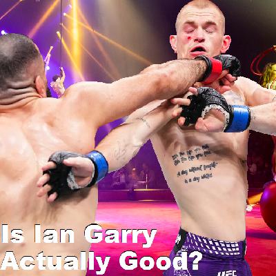 600 - Is Ian Garry Actually Good? 600 - Is Ian Garry Actually Good?