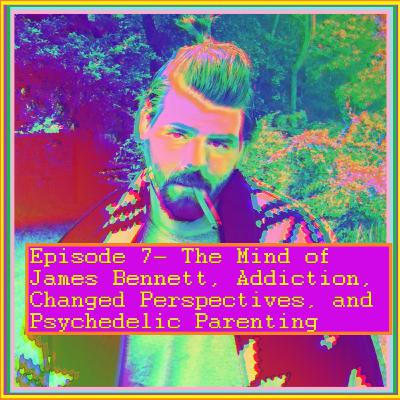 James Bennet on Psilocybin Mushrooms, Post-Military Recovery, and Psychedelic Fatherhood