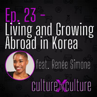 [23] Living and Growing Abroad in Korea w/ Renée Simone