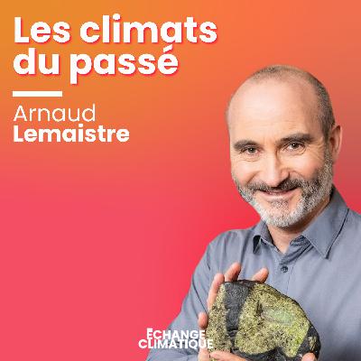 Les climats du passé. Avec Arnaud Lemaistre