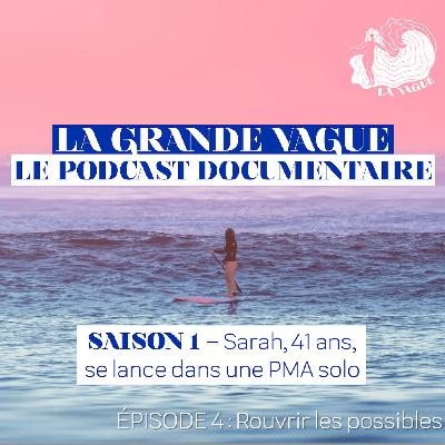 LA GRANDE VAGUE - SAISON 1 - ÉPISODE 4 - SARAH, 41 ANS, SE LANCE DANS UNE PMA SOLO