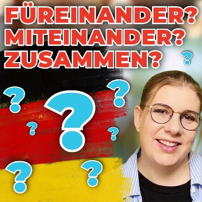 Zusammen vs. miteinander vs. füreinander: Die wichtigsten Unterschiede Zusammen vs. miteinander vs. füreinander: Die wichtigsten Unterschiede