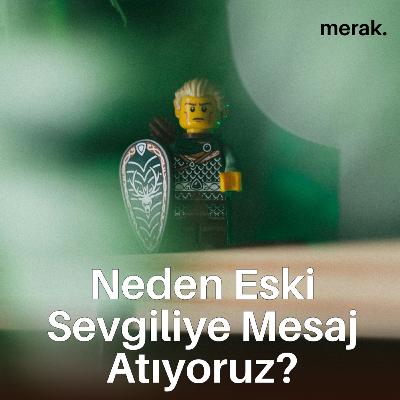Eski Sevgiliye Mesaj Atma İsteğinin 10 Nedeni