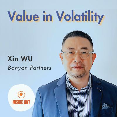 Value in Volatility | China Public Markets: Value Investing and AI Surges with Xin Wu