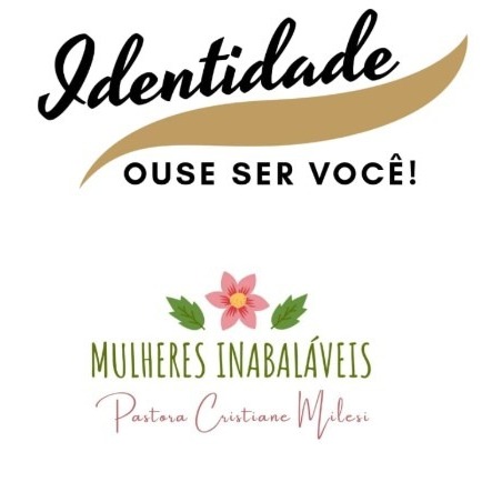 Mulheres Inabaláveis- Identidade