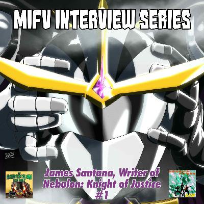 Bonus Episode #9 - James Santana, Writer of Nebulon: Knight of Justice #1 (NOW ON KICKSTARTER!)