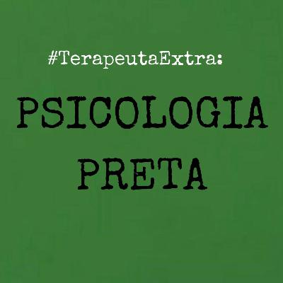 Psicologia Preta com Tiago Cabral - #TerapeutaExtra Psicologia Preta com Tiago Cabral - #TerapeutaExtra