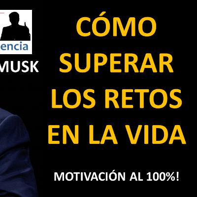 Así es cómo debes SUPERAR RETOS - Frases de Elon Musk