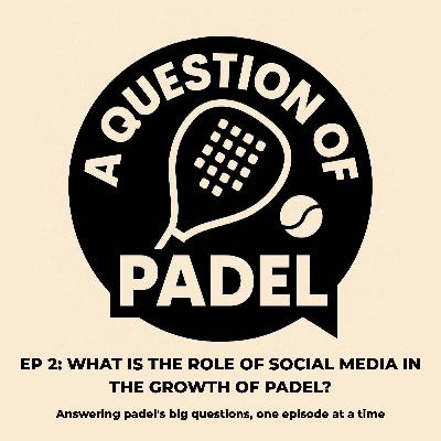 Episode 2: What is the role of social media in the growth of Padel? With Holly Brazier