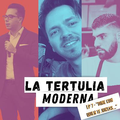 EP 7 - Dime Con Quién Te Juntas