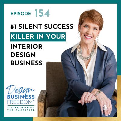 154: #1 Silent Success Killer in Your Interior Design Business
