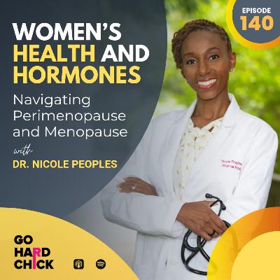 140. Women's Health and Hormones: Navigating Perimenopause and Menopause