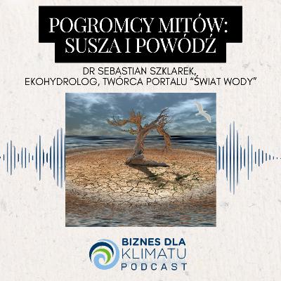 #41 dr Sebastian Szklarek - Obalamy popularne mity o suszy i powodzi