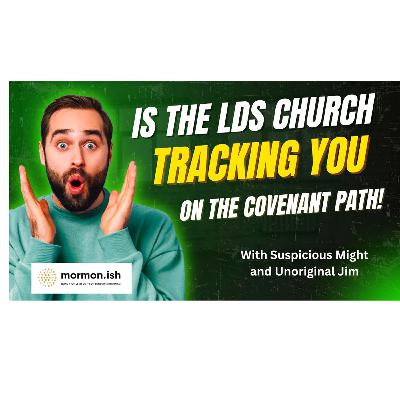 Is the LDS Church Tracking You on the Covenant Path?
