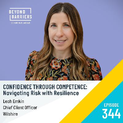 Episode 344: Confidence Through Competence: Navigating Risk with Resilience