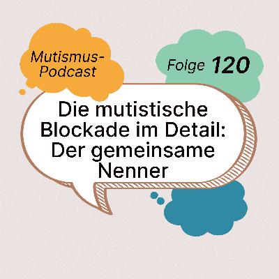 Die mutistische Blockade im Detail: Der gemeinsame Nenner | 120 Die mutistische Blockade im Detail: Der gemeinsame Nenner | 120