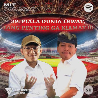 39. Piala Dunia Lewat, yang Penting Ga Kiamat!!!