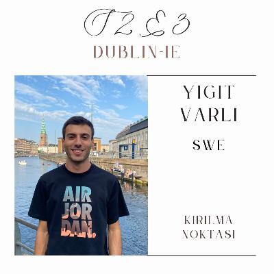 S2E3 - Yiğit Varlı - Yazılım Mühendisi - Dublin