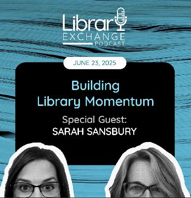 Building Library Momentum - E112