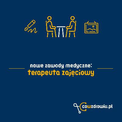 #7 Nowo uregulowane zawody medyczne: terapeuta zajęciowy