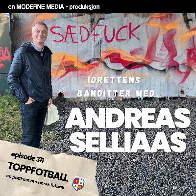Episode 311 - Andreas Selliaas - Idrettens banditter Episode 311 - Andreas Selliaas - Idrettens banditter