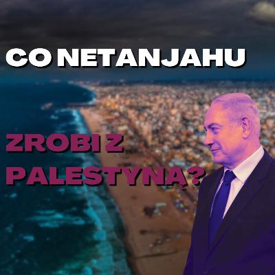 Co Netanjahu zrobi z Palestyną?