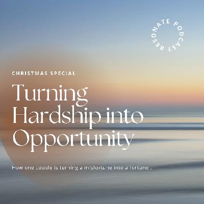 Turning Hardship into Opportunity Turning Hardship into Opportunity