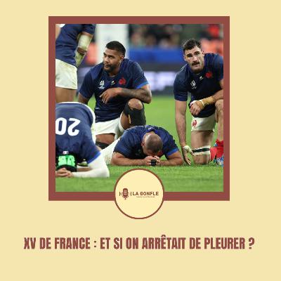 La Gonfle #38 - XV de France : Et si on arrêtait de pleurer ?