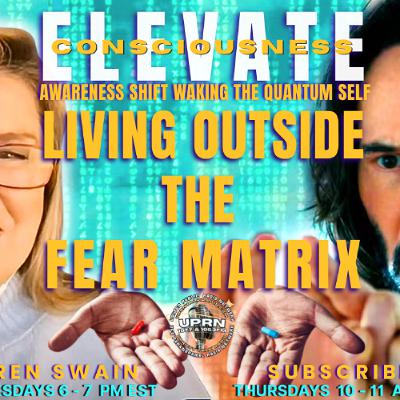 How To Escape The 3D Fear Matrix - ELEVATE with KAren Swain How To Escape The 3D Fear Matrix - ELEVATE with KAren Swain