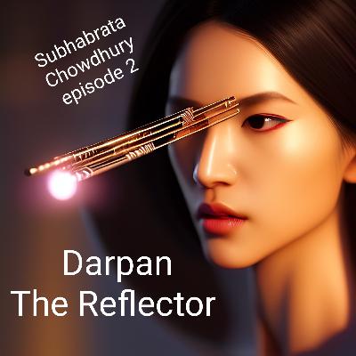 Darpan , the reflector, episode 2