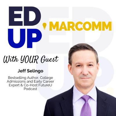 Episode 53 - Jeff Selingo - Bestselling Author & Strategic Advisor Episode 53 - Jeff Selingo - Bestselling Author & Strategic Advisor