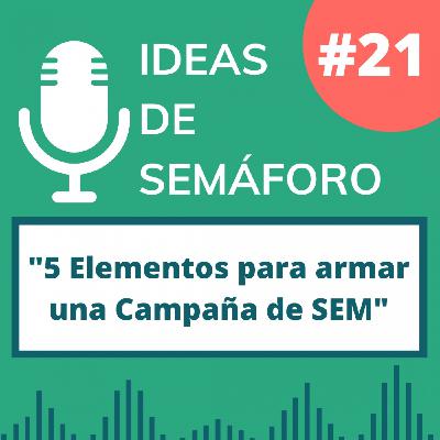Capítulo 21: 5 Elementos para armar una campaña de SEM Capítulo 21: 5 Elementos para armar una campaña de SEM