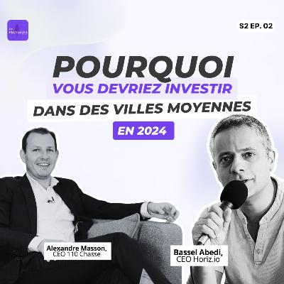 #2 🎙 VILLES MOYENNES : Pourquoi vous devriez investir en 2024 - Rencontre avec Alexandre Masson #2 🎙 VILLES MOYENNES : Pourquoi vous devriez investir en 2024 - Rencontre avec Alexandre Masson