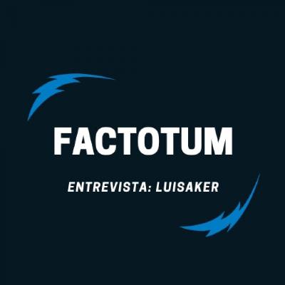 #99 Factotum / Entrevista: LUISAKER
