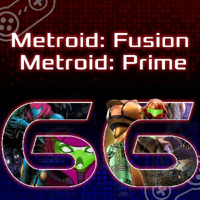 Episode 66: The Best Day Ever - Metroid: Fusion and Metroid: Prime