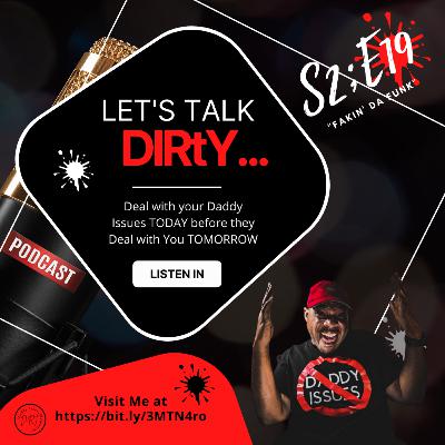 Let's Talk DIRtY Podcast "Fakin' da FUNK" S2; E19