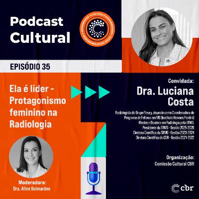 Episódio 35 - Ela é lider - Protagonismo feminino na Radiologia Episódio 35 - Ela é lider - Protagonismo feminino na Radiologia
