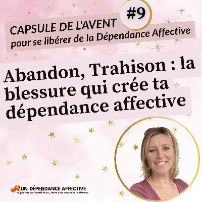 #9 - Découvre les blessures qui sabotent tes relations ! Abandon et Trahison