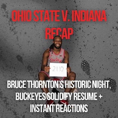 Ohio State v. Indiana Recap | Bruce Thornton Makes History on Senior Night, Buckeyes Solidify Resume, Blossoming Amare Bynum, Another Defensive Masterclass, Tournament Chances + Diebler's "Watch Out" Comments Ohio State v. Indiana Recap | Bruce Thornton Makes History on Senior Night, Buckeyes Solidify Resume, Blossoming Amare Bynum, Another Defensive Masterclass, Tournament Chances + Diebler's "Watch Out" Comments