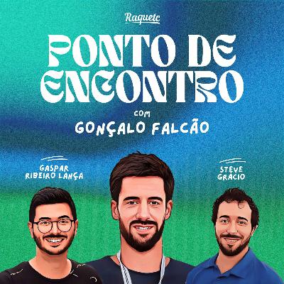 Ponto de Encontro by Raquetc #7: Gonçalo Falcão