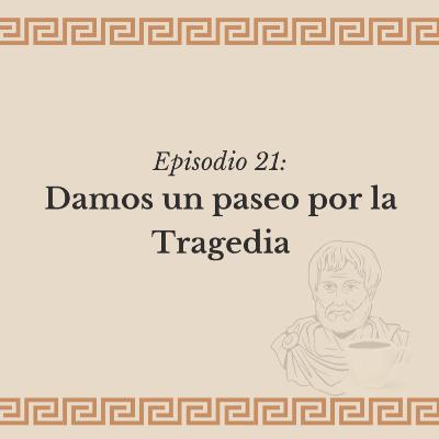 Ep. 21: Damos un paseo por la Tragedia