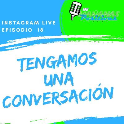 EP 18 TENGAMOS UNA CONVERSACION - En vivo 🔴 EP 18 TENGAMOS UNA CONVERSACION - En vivo 🔴